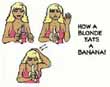 Comment une blonde mange une banane?